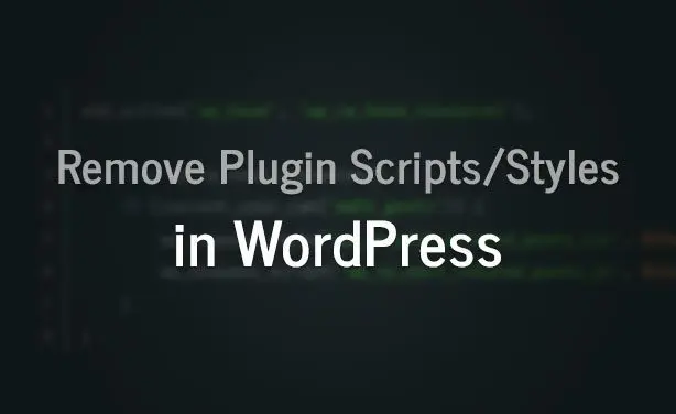 How to Deregister JavaScript and CSS Files Loaded by WordPress Themes or Plugins